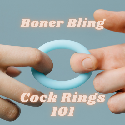 Boner Bling: Cock Rings 101