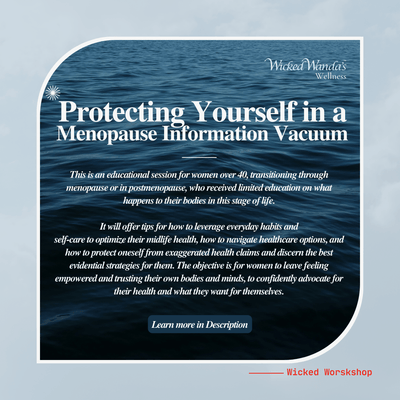 Protecting Yourself in a Menopause Information Vacuum: Learn About Menopause and Where to Find Evidence-Based Care for Your Health