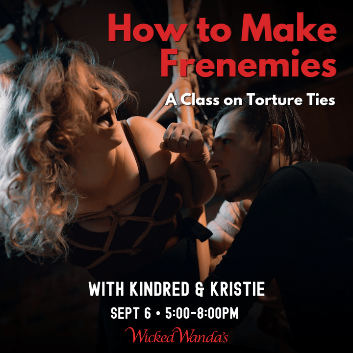 How to Make Frenemies: A Class on Torture Ties! September 6, 2026