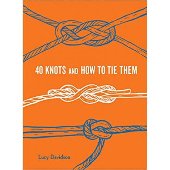 Forty Knots and How to Tie Them